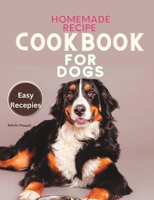 Homemade Recipe Cookbook for Dogs