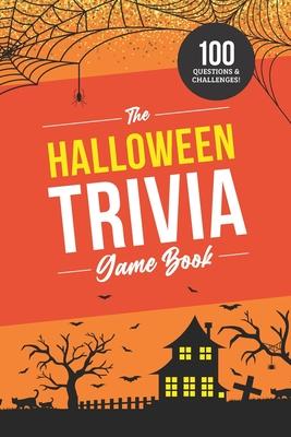 The Halloween Trivia Game Book: 100 Questions about the Holiday's History, Movies, and Pop Culture