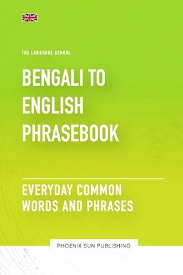 Bengali To English Phrasebook - Everyday Common Words And Phrases