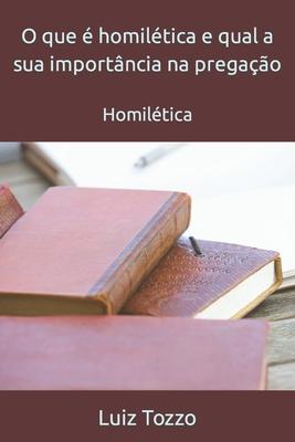 O que  homiltica e qual a sua importncia na pregao: Homiltica