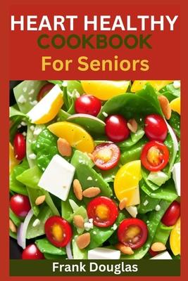 Heart healthy cookbook for seniors