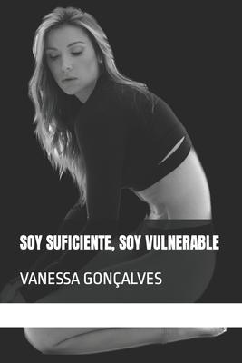 Soy Suficiente, Soy Vulnerable: Vanessa Gonalves