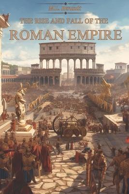 The Rise and Fall of the Roman Empire