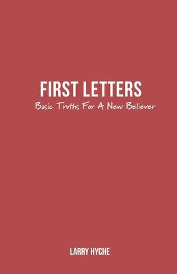 First Letters: Basic Truths For A New Believer