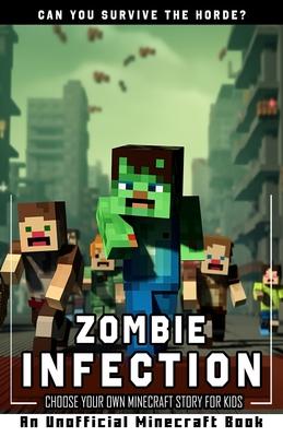 Zombie Infection: Choose Your Own Minecraft Story Book for Kids