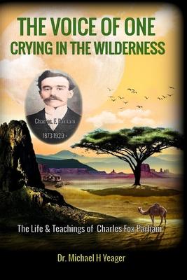The Voice of One Crying in the Wilderness: The Life & Teachings of Charles Fox Parham Subscription