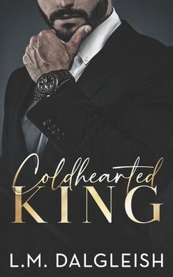 Coldhearted King: A Billionaire Workplace Romance