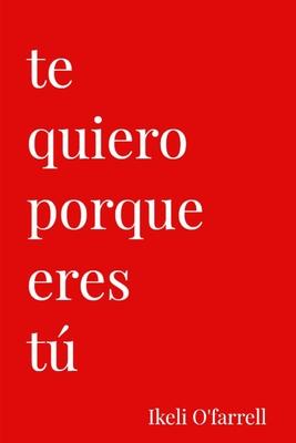 Te Quiero Porque Eres t