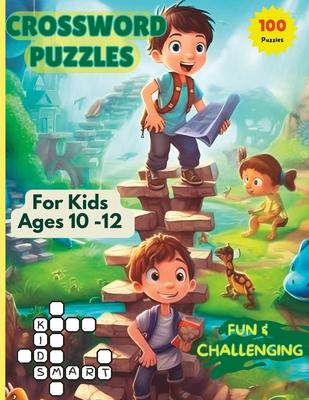 Crossword Puzzles For Kids Ages 10 -12: 100 Fun and Challenging Puzzles For Curious Young Minds.