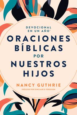 Devocional En Un Ao: Oraciones Bblicas Por Nuestros Hijos