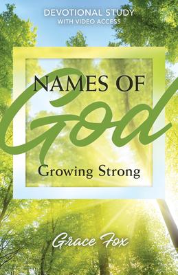 Names of God: Growing Strong: Devotional Study with Video Access Subscription
