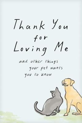 Thank You for Loving Me (Booklet): And Other Things Your Pet Wants You to Know (Words of Comfort for a Pet Lover's Grieving Heart) Subscription