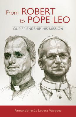 From Robert to Pope Leo: Our Friendship, His Mission Subscription