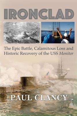 Ironclad: The Epic Battle, Calamitous Loss and Historic Recovery of the USS Monitor Subscription