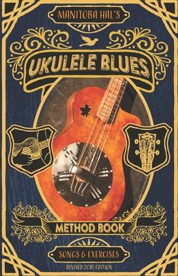 Ukulele Blues: A Blues Method Book for Beginning Blues Players