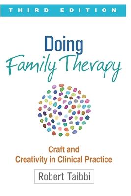 Doing Family Therapy: Craft and Creativity in Clinical Practice, Third Edition, Paperback