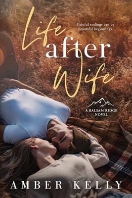 Life After Wife: Small Town Romance