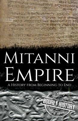 Mitanni Empire: A History from Beginning to End