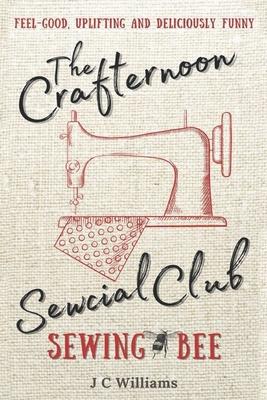 The Crafternoon Sewcial Club - Sewing Bee