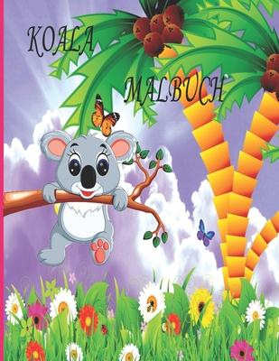 Koala Malbuch: Malbuch fr Kinder, Jungen und Mdchen, Kleinkinder, lustige Haustiere mit schnen Illustrationen fr alle Altersgrupp