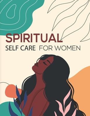 Spiritual Self Care for Women and girls: A Spiritual planner for Self-Discovery.: 52 week Notebook & Guided Planner with Prompts & Self Reflection Act