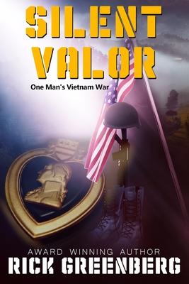 Silent Valor: One Man's Vietnam war