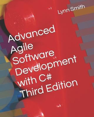 Advanced Agile Software Development with C# Third Edition