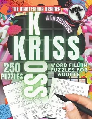 250 Kriss Kross Puzzle Book, Vol. 1: Amazing Logical Thinking Puzzles for Adults, Teens, and Seniors