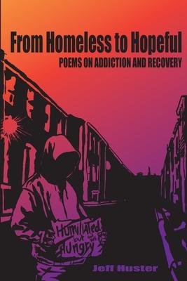 From Homeless to Hopeful: Poems on Addiction and Recovery