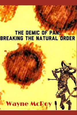 The Demic Of Pan: Breaking The Natural Order