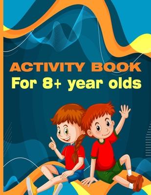 Activity Book for 8+ year olds: Solve more than 100 puzzles in this Activity book for kids aged 8-12