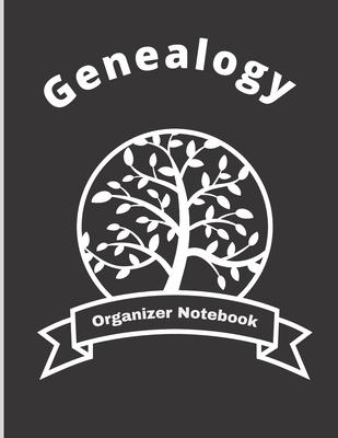 Genealogy Organizer Notebook: Ancestry Tree Organizer, Family Pedigree Chart, Genealogy Workbooks With Charts, Family History Book, Genealogy Notebo