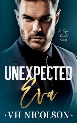 Unexpected Eva: An Age Gap, Dad's Best Friend Romance (The Triple Trouble Series Book 3)