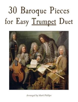 30 Baroque Pieces for Easy Trumpet Duet