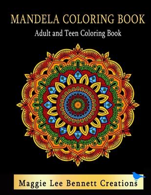 Mandela Coloring Book Adult and Teen Coloring Book: An Elegant Adult and Teen Coloring Book Featuring 50 Mandalas to Color. 8.5 x 11 INCHES. 100 Pages