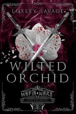 Wilted Orchid: A Dark Mafia Romance