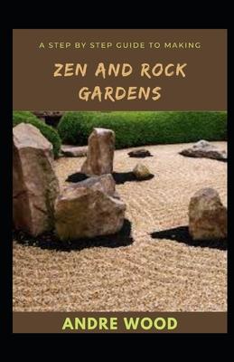 A Step By Step Guide To Making Zen And Rock Gardens