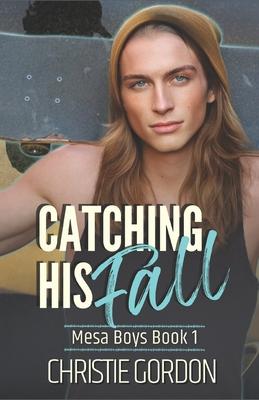 Catching His Fall: A Roommates to Lovers MM Romance