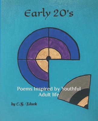 Early 20's: Poems Inspired by Youthful Adult life