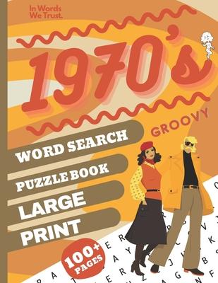 1970's Word Search Puzzle Book: Large Print 70s Word Puzzles With answers for adults and elderly