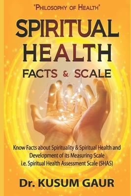 Spiritual Health: Facts & Scale: Know facts about Spirituality & Spiritual Health and development of its measuring scale i.e. Spiritual