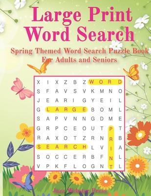 Large Print Word Search: Spring Themed Word Search Puzzle Book For Adults and Seniors