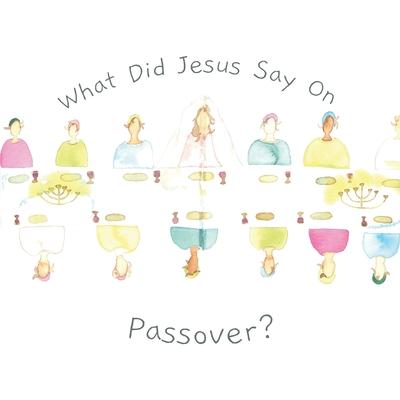 What did Jesus say on Passover?