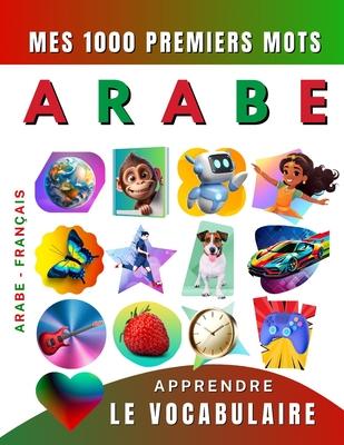 Apprendre le vocabulaire Arabe: Mes mille premiers mots, Bilingue Arabe - Franais: Imagier Arabe pour dbutant Subscription
