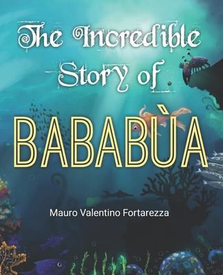 The Incredible Story of Bababa