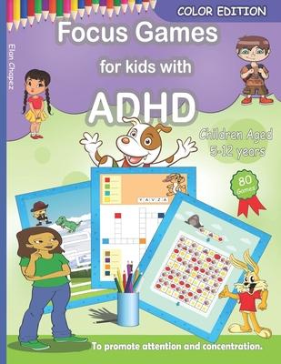 Focus Games For Kids With ADHD: 80 Games to Train Focus and Attention in Children with ADHD Books for Kids with ADHD - COLOR EDITION