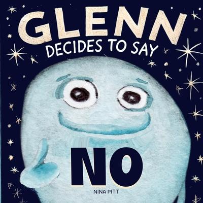 Glenn Decides To Say No: Learn To Say No, A story About Consent For Kids