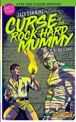 Jack Cumming: Curse of The Rock Hard Mummy: (A Pick Your Pleasure Adventure)