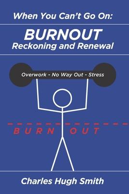 When You Can't Go On: Burnout, Reckoning and Renewal