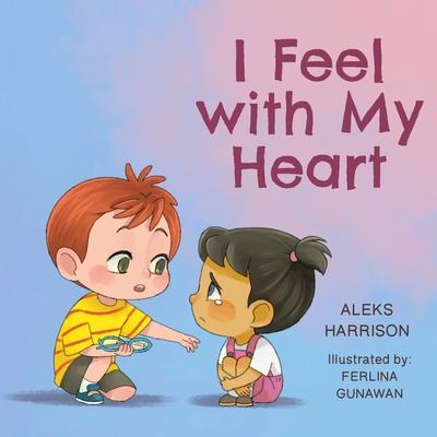I Feel with My Heart: Children's Picture Book About Empathy, Kindness and Friendship Subscription